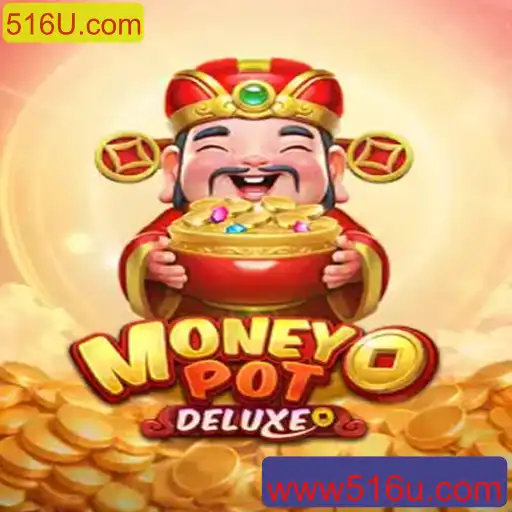 Explorando MoneyPotDELUXE: O Guia Completo do Jogo e a Importância de 516U.com